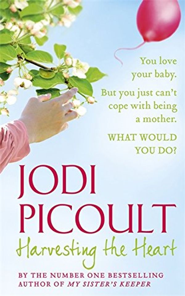 Cover Art for 9780340923313, Harvesting the Heart by Jodi Picoult