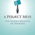 Cover Art for 9780297852049, A Perfect Mess by Eric Abrahamson