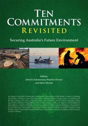 Cover Art for 9781486301676, Ten Commitments Revisited: Securing Australia's Future Environment by David Lindenmayer, Stephen Dovers, Steve Morton
