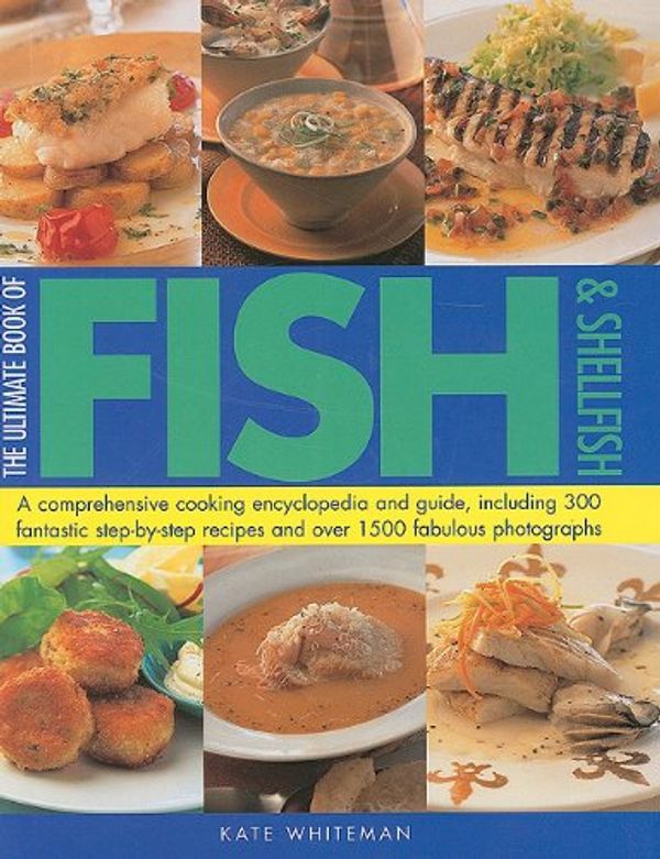 Cover Art for 9781572155428, The Ultimate Book of Fish & Shellfish: A Comprehensive Cooking Encyclopedia and Guide, Including 300 Fantastic Step-By-Step Recipes and Over 1500 Fabu by 