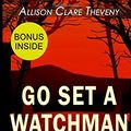 Cover Art for 9781515261360, Go Set a Watchman: A Sidekick to the Harper Lee Novel by Allison Clare Theveny