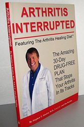 Cover Art for 9780984490707, Arthritis Interrupted : The Amazing 30-day Drug Free Plan by Stephen T. Sinatra