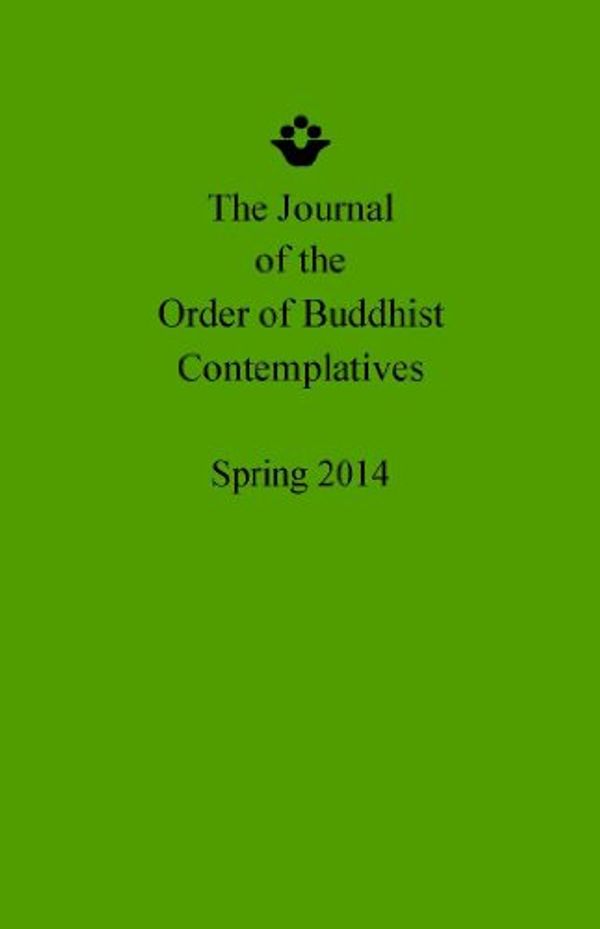 Cover Art for B00JEACWVM, The Journal of the Order of Buddhist Contemplatives: Spring 2014 by Rev. Master Daizui MacPhillamy, Rev. Master Oswin Hollenbeck, Der Denken, Fer