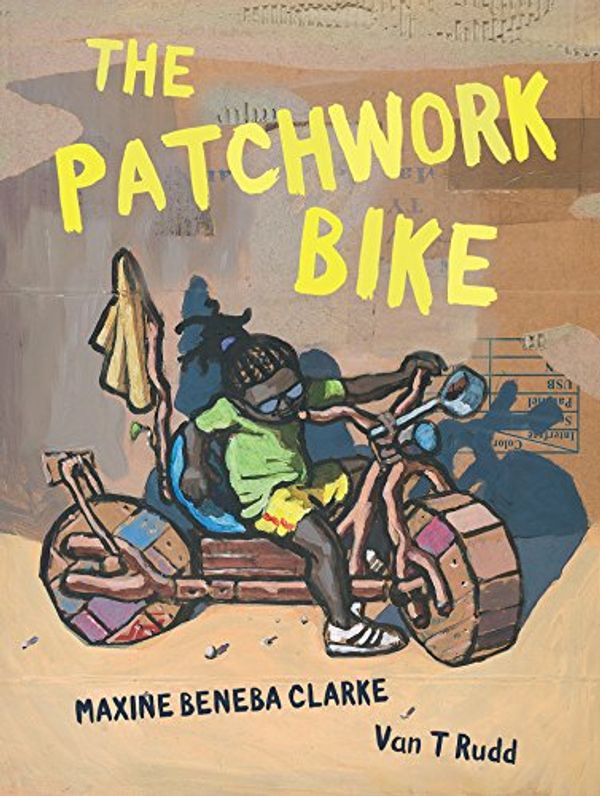 Cover Art for B01HDL3LM2, The Patchwork Bike by Maxine Beneba Clarke, Van T Rudd