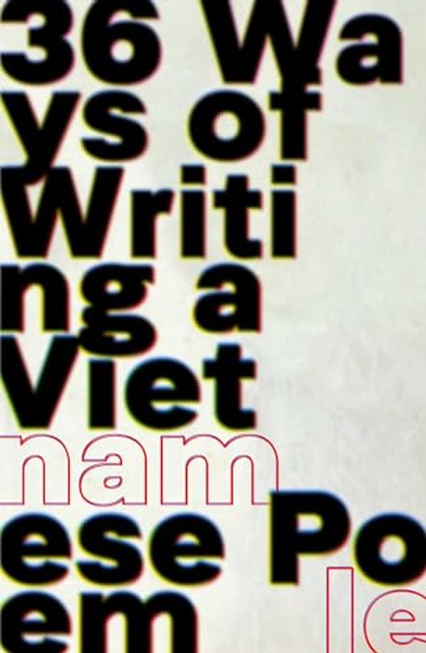 Cover Art for B0CG6QVY1V, 36 Ways of Writing a Vietnamese Poem by Nam Le