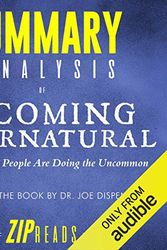 Cover Art for B079Z8YDPF, Summary & Analysis of Becoming Supernatural: How Common People Are Doing the Uncommon | A Guide to the Book by Dr. Joe Dispenza by Zip Reads