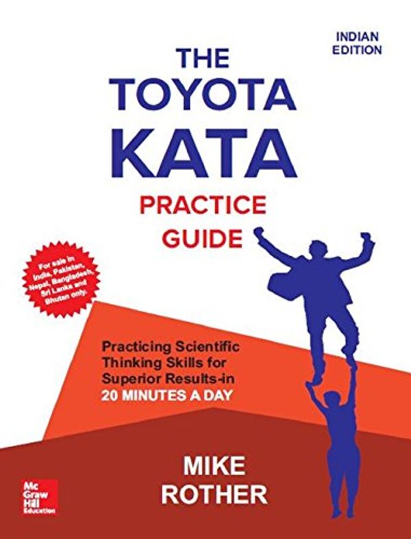Cover Art for 9789387432260, Toyota Kata Practice Guide: Practicing Scientific Thinking Skills For Superior Results-In 20 Minutes A Day by Rother