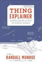 Cover Art for 9780544668256, Thing Explainer: Complicated Stuff in Simple Words by Randall Munroe