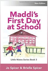 Cover Art for 9781503199743, Maddi's First Day At School: Little Mates Children's Book Series Book 3 by Jo Spicer, Brielle Spicer