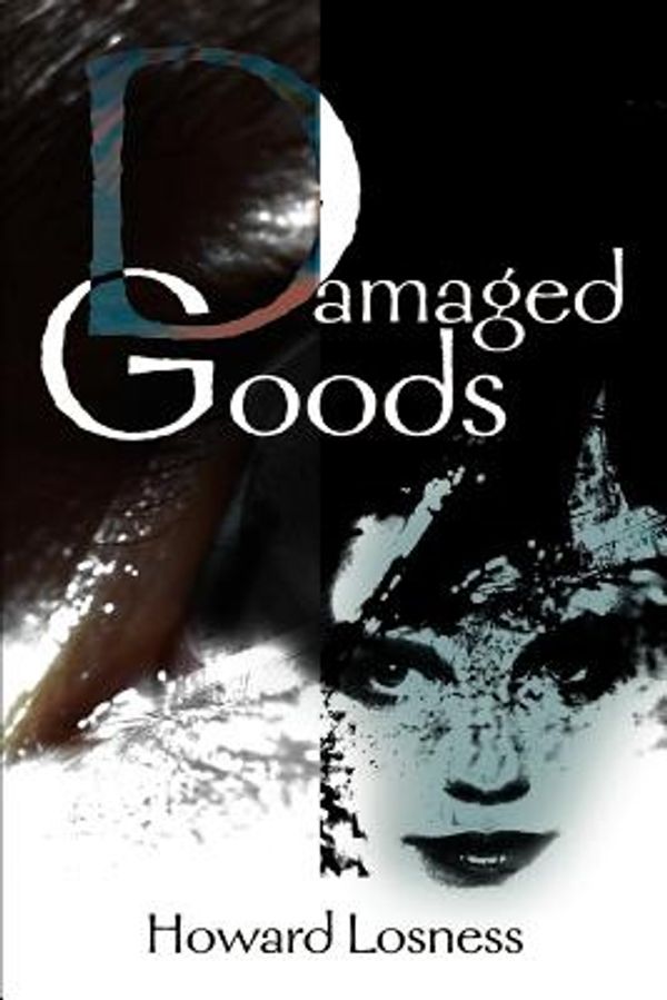 Cover Art for 9780595159529, Damaged Goods by Howard A. Losness