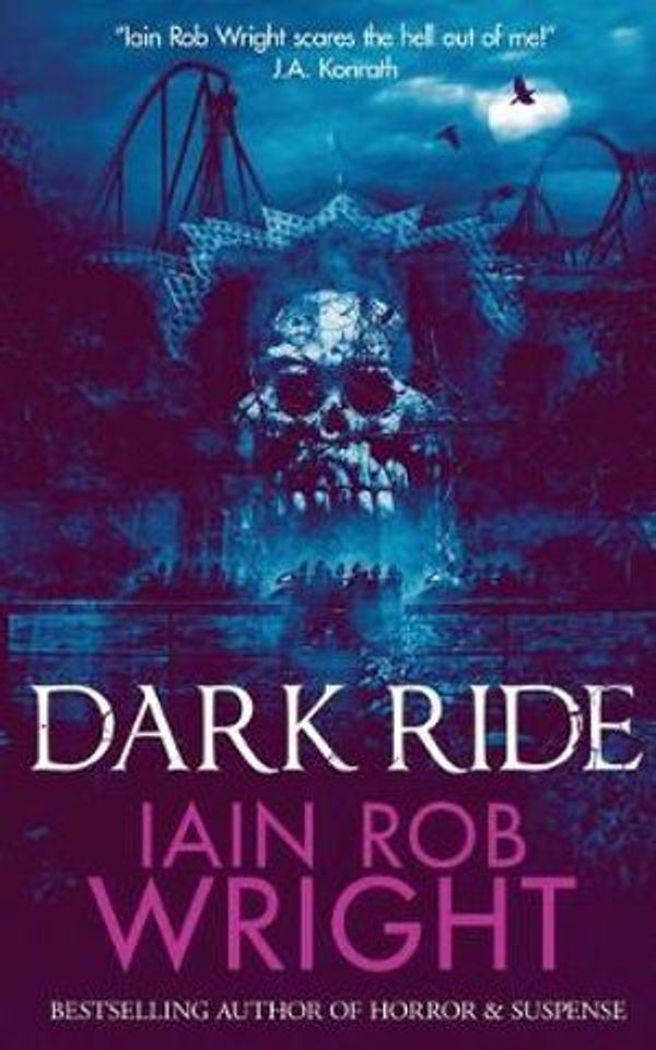 Cover Art for 9781527254183, Dark Ride by Iain Rob Wright