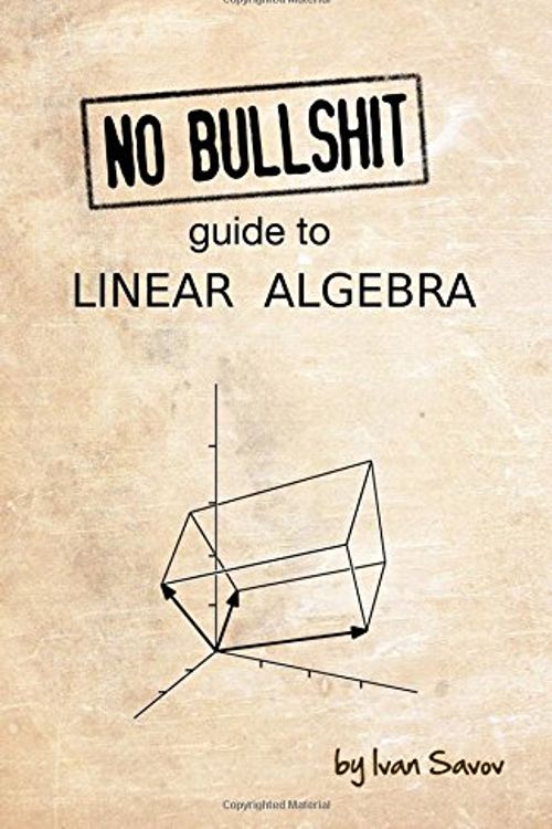 Cover Art for 9780992001025, No bullshit guide to linear algebra by Ivan Savov
