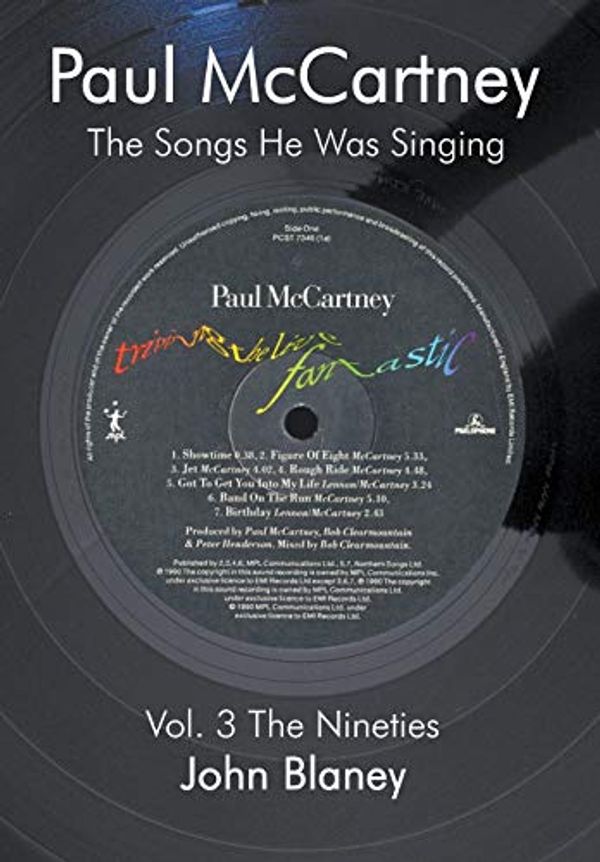 Cover Art for 9780954452841, Paul McCartney: the Songs He Was Singing: v. 3: The Nineties by John Blaney