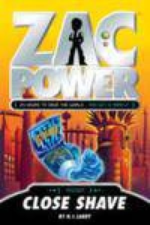 Cover Art for 9781921502224, Zac Power: Close Shave by H. I. Larry