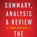 Cover Art for 9781683785736, Summary, Analysis & Review of Emma Donoghue's the Wonder by Instaread by Instaread