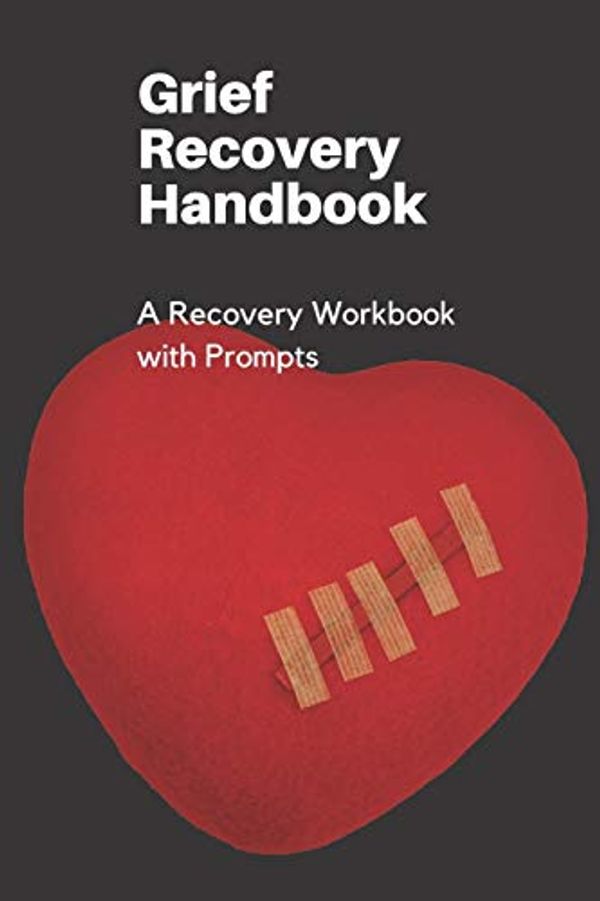 Cover Art for 9781674634371, Grief Recovery Handbook: A Recovery Workbook with Prompts by Renee Briem