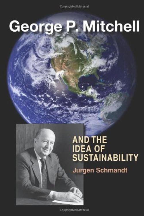 Cover Art for 9781603442176, George P. Mitchell and the Idea of Sustainability by Jurgen Schmandt