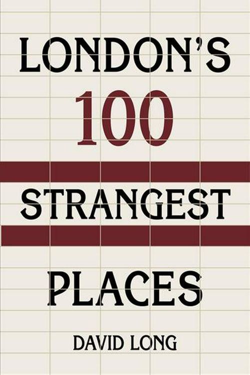 Cover Art for 9780750987639, London's 100 Strangest Places by David Long