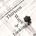 Cover Art for 9781408869840, Thirteen Ways of Looking by Colum McCann