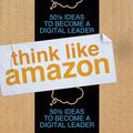 Cover Art for 9781721387090, Think Like Amazon by John Rossman
