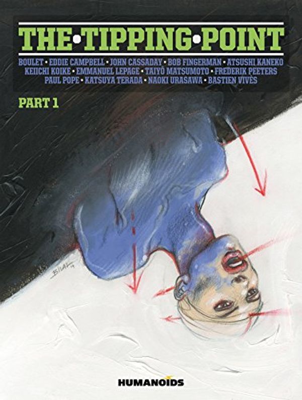 Cover Art for B018UFB1MM, The Tipping Point Vol. 1: Part 1 by Naoki Urasawa, John Cassaday, Boulet, Vivès, Bastien, Katsuya Terada, Frederik Peeters, Emmanuel Lepage, Taiyo Matsumoto, Paul Pope, Atsushi Kaneko, Keiichi Koike, Eddie Campbell, Bob Fingerman