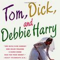 Cover Art for 9780312290627, Tom, Dick, and Debbie Harry by Jessica Adams