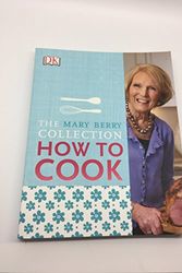Cover Art for 9780241201701, Mary Berry's How to Cook: Easy Recipes and Foolproof Techniques by Mary Berry