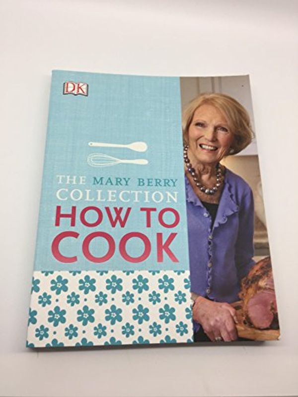 Cover Art for 9780241201701, Mary Berry's How to Cook: Easy Recipes and Foolproof Techniques by Mary Berry
