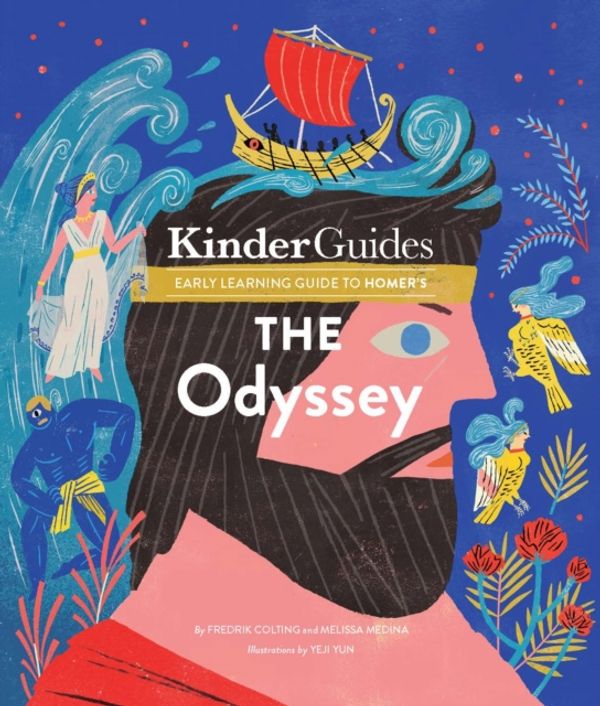 Cover Art for 9780998820514, The Odyssey, by Homer: A Kinderguides Illustrated Learning Guide by Melissa Medina, Fredrik Colting