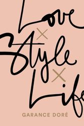 Cover Art for 9781471149450, Love x Style x Life by Garance Dore