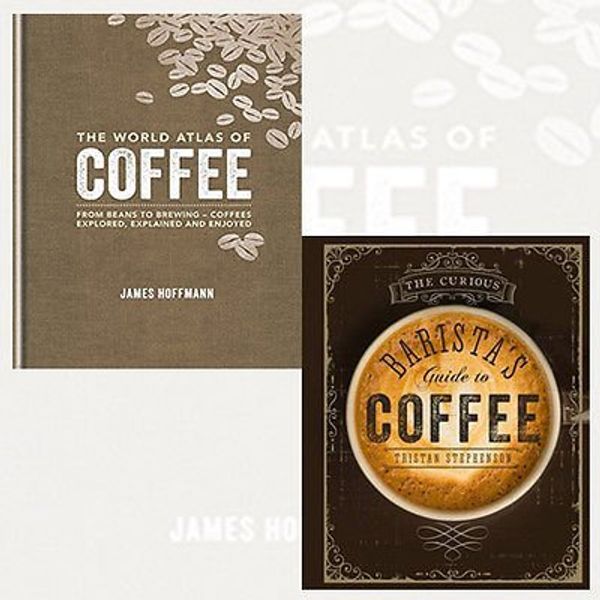 Cover Art for B01MQIPHED, The World Atlas of Coffee and The Curious Baristas Guide to Coffee 2 Books Bundle Collection - From beans to brewing - coffees explored, explained and enjoyed by James Hoffmann (2016-11-09) by James Hoffmann;Tristan Stephenson