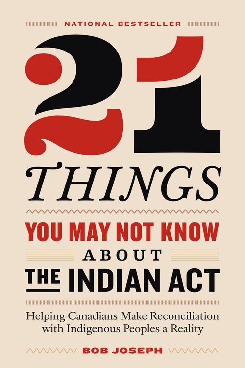 Cover Art for 9780995266520, 21 Things You May Not Know about the Indian ACTHelping Canadians Make Reconciliation with Indi... by Bob Joseph