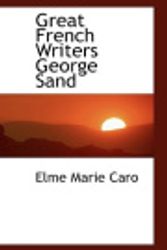 Cover Art for 9781110851874, Great French Writers George Sand by Elme Marie Caro