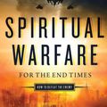 Cover Art for 9780800798208, Spiritual Warfare for the End TimesHow to Defeat the Enemy by Derek Prince