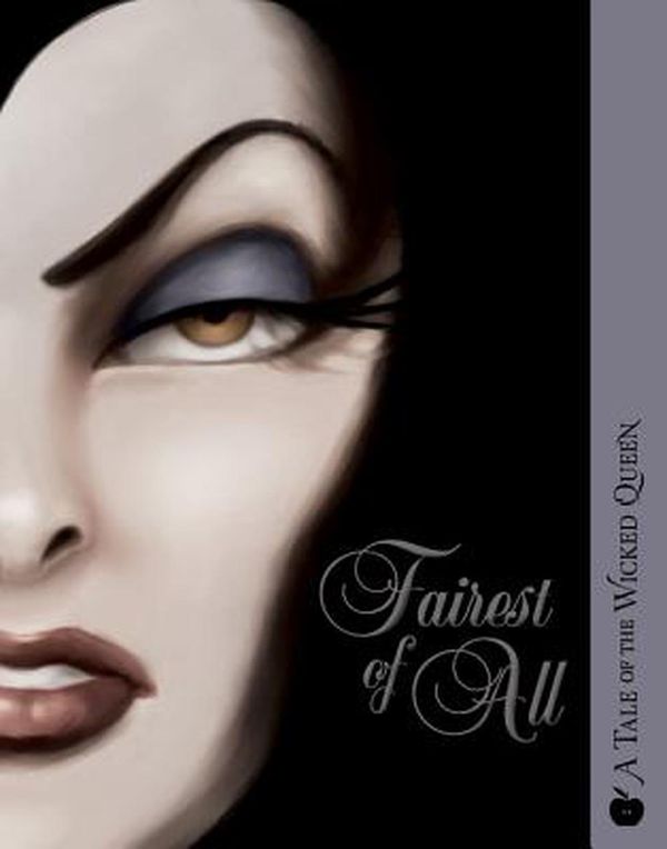 Cover Art for 9781368011464, Fairest of All: A Tale of the Wicked Queen (Villains) by Serena Valentino