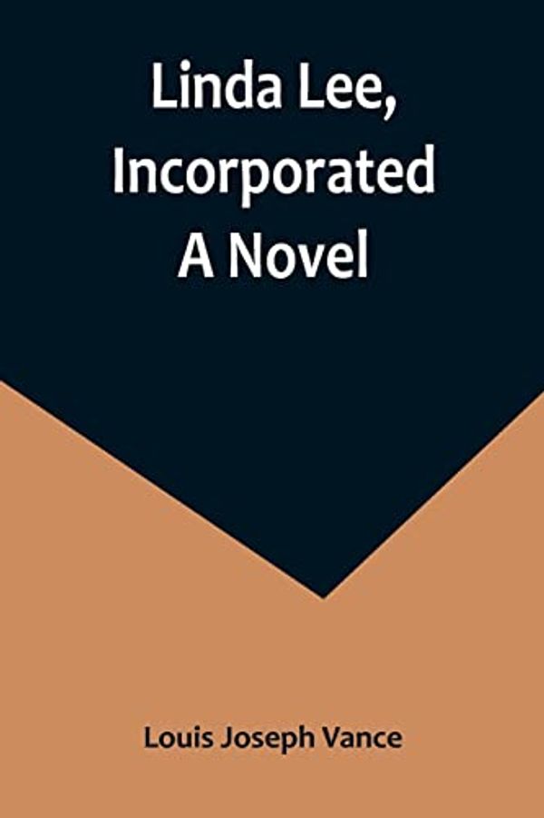 Cover Art for 9789356891371, Linda Lee, Incorporated: A Novel by Louis Joseph Vance