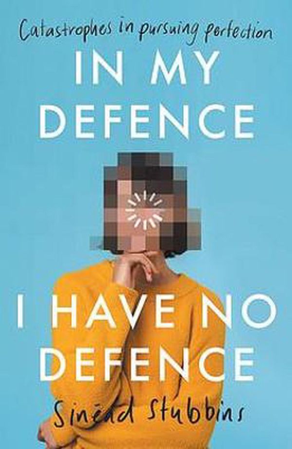 Cover Art for 9781922419194, In My Defence, I Have No Defence by Sinead Stubbins