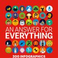 Cover Art for 9781526633644, An Answer for Everything: 200 Infographics to Explain the World by Delayed Gratification