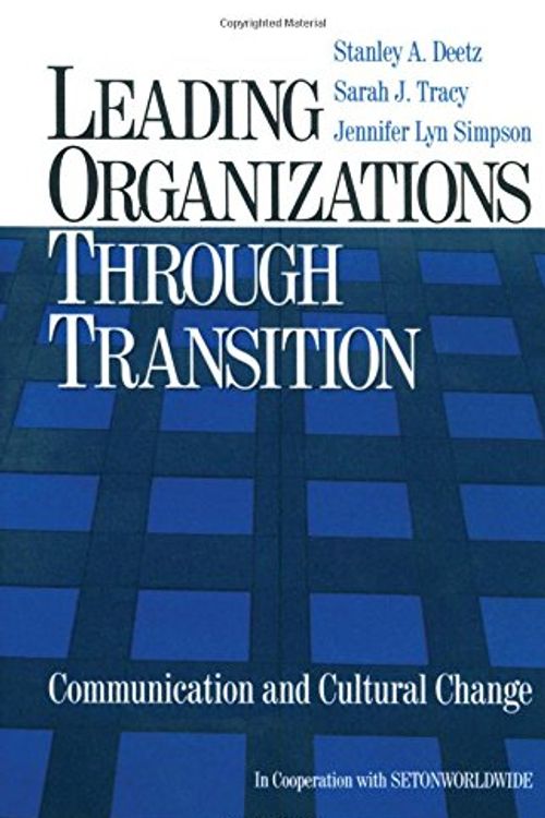 Cover Art for 9780761920960, Leading Organizations Through Transition by Stanley A. Deetz, Stanley Tracy Deetz
