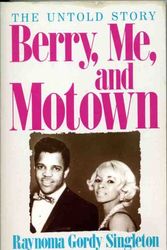Cover Art for 9780809239672, Berry, Me and Motown: The Untold Story by Raynoma G. Singleton