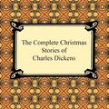 Cover Art for 9781420936568, The Complete Christmas Stories of Charles Dickens by Charles Dickens