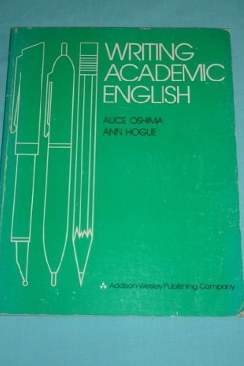 Cover Art for 9780201054798, Writing Academic English by Alice Oshima, Ann Hogue