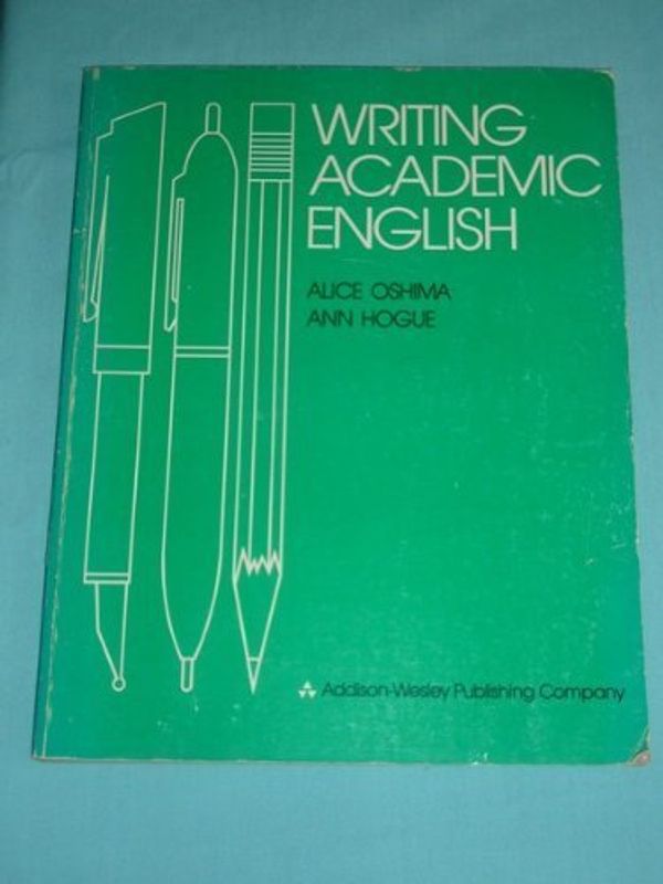 Cover Art for 9780201054798, Writing Academic English by Alice Oshima, Ann Hogue