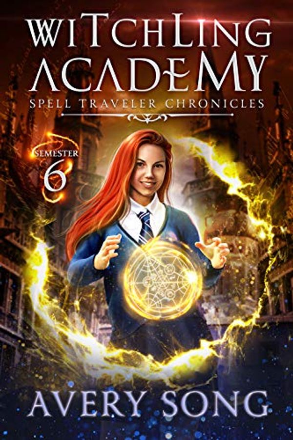 Cover Art for B07Z39TWKB, Witchling Academy: Semester Six (Spell Traveler Chronicles Book 6) by Avery Song