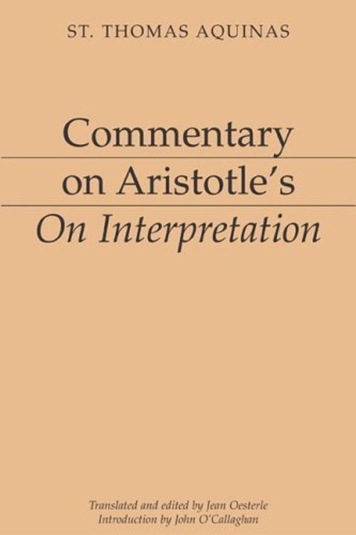 Cover Art for 9781883357733, Commentary on Aristotle's on Interpretation by St. Thomas Aquinas