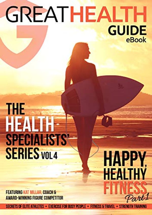Cover Art for B087RC5BYB, Happy, Healthy Fitness Part 1 (The Health Specialists’ Series Vol 4) by Kat Millar, Michael Dermansky, Tanya Doherty, Kylie Edwards, Tom Fitzgerald, Kusal Goonewardena, Anna Johnson, Kate Morris
