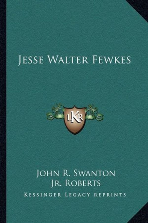 Cover Art for 9781162988054, Jesse Walter Fewkes by John R. Swanton