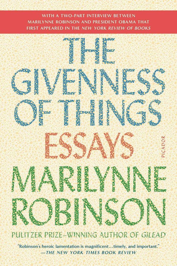 Cover Art for 9781250097316, The Givenness of ThingsEssays by Marilynne Robinson