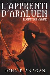 Cover Art for 9782012026766, L'Apprenti D'Araluen 2 - Le Chant Des Wargals [French] by John Flanagan