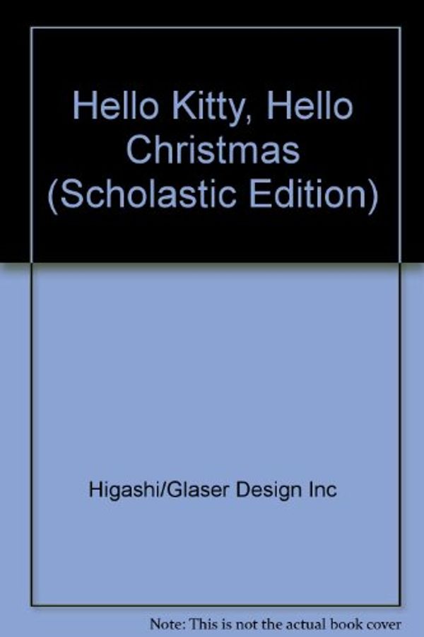 Cover Art for 9780810992191, Hello Kitty, Hello Christmas (Scholastic Edition) by Higashi/Glaser Design Inc